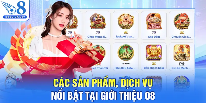 Các sản phẩm, dịch vụ nổi bật tại giới thiệu O8