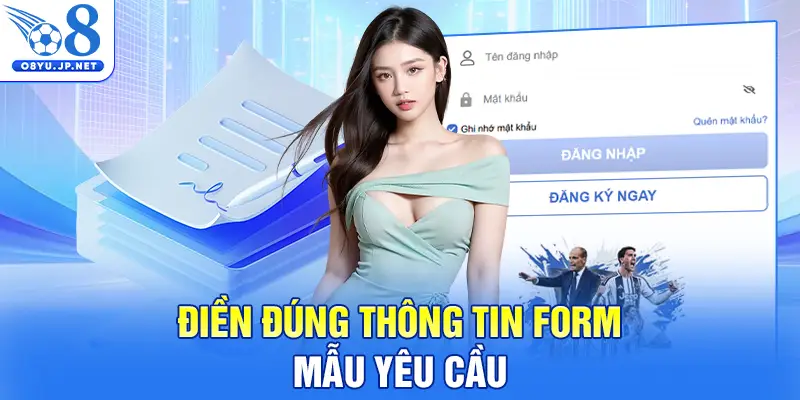 Điền đúng thông tin form mẫu yêu cầu