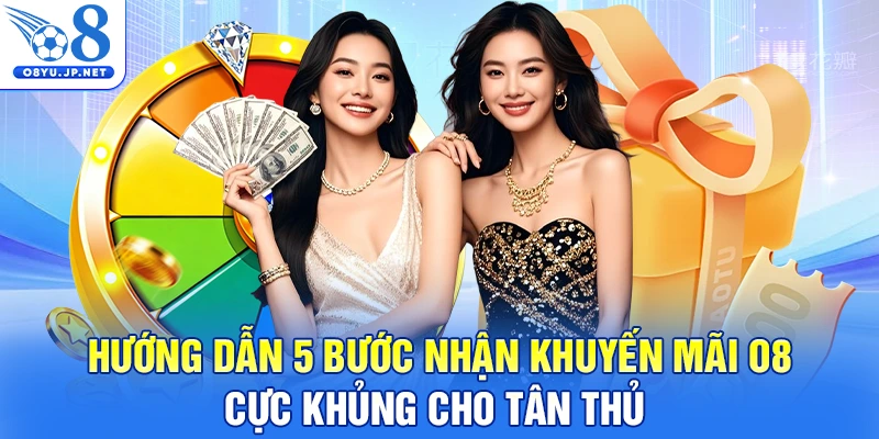 Hướng Dẫn 5 Bước Nhận Khuyến Mãi O8 Cực Khủng Cho Tân Thủ