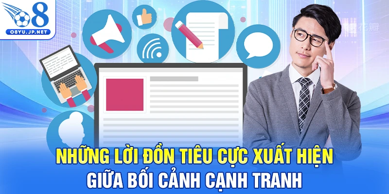 Những lời đồn tiêu cực xuất hiện giữa bối cảnh cạnh tranh